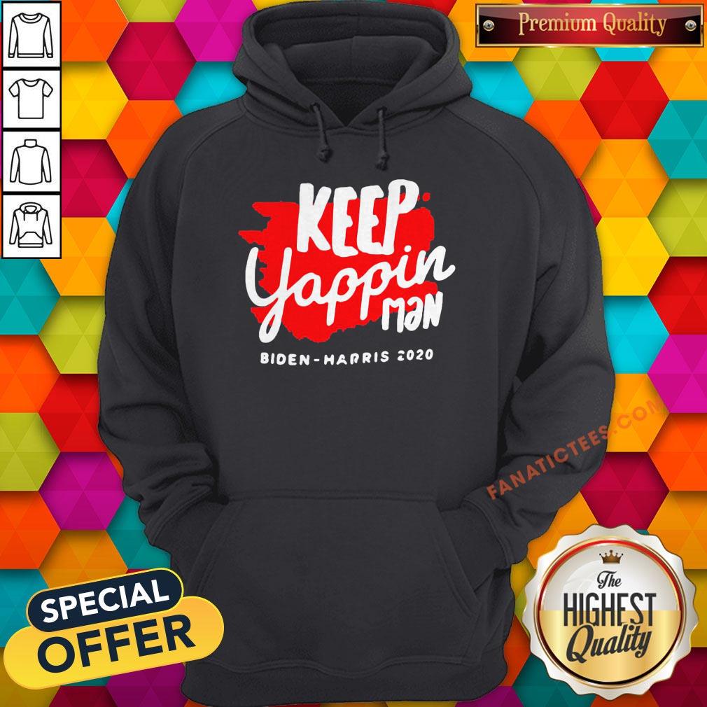 Keep Yappin Man Biden Harris 2020 Hoodie