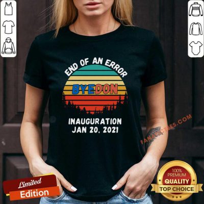 End Of An Error Byedon Inauguration Jan 20 2021 Vintage V-neck-Design By Fanatictees.com