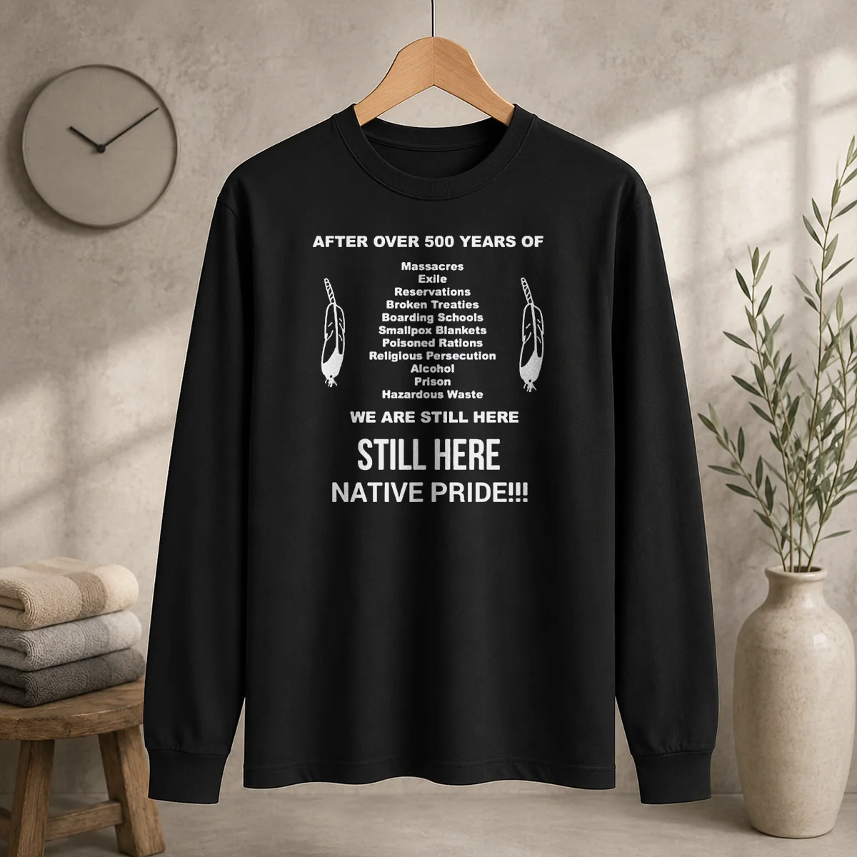 Funny After Over 500 Years Of We Are Still Here Still Here Native Pride long sleeve shirt in black with bold white text design