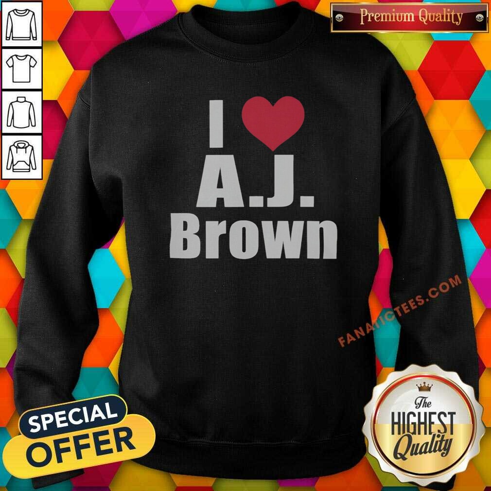 Hot I Heart AJ Brown Philadelphia Eagles NFL shirt optimized on Sweatshirt Hot I Heart AJ Brown Philadelphia Eagles NFL shirt optimized shown as a sweatshirt preview