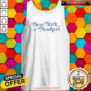 Hot New York Or Nowhere New York Knicks Typography Fan tank top optimized for breathable, sleeveless wear