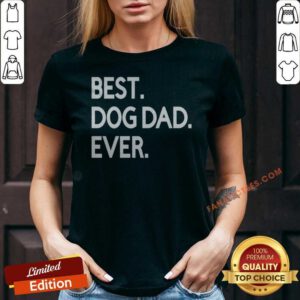 Nice Best Dog Dad Ever v neck optimized shirt showcasing a comfortable and stylish fit for dog dads.