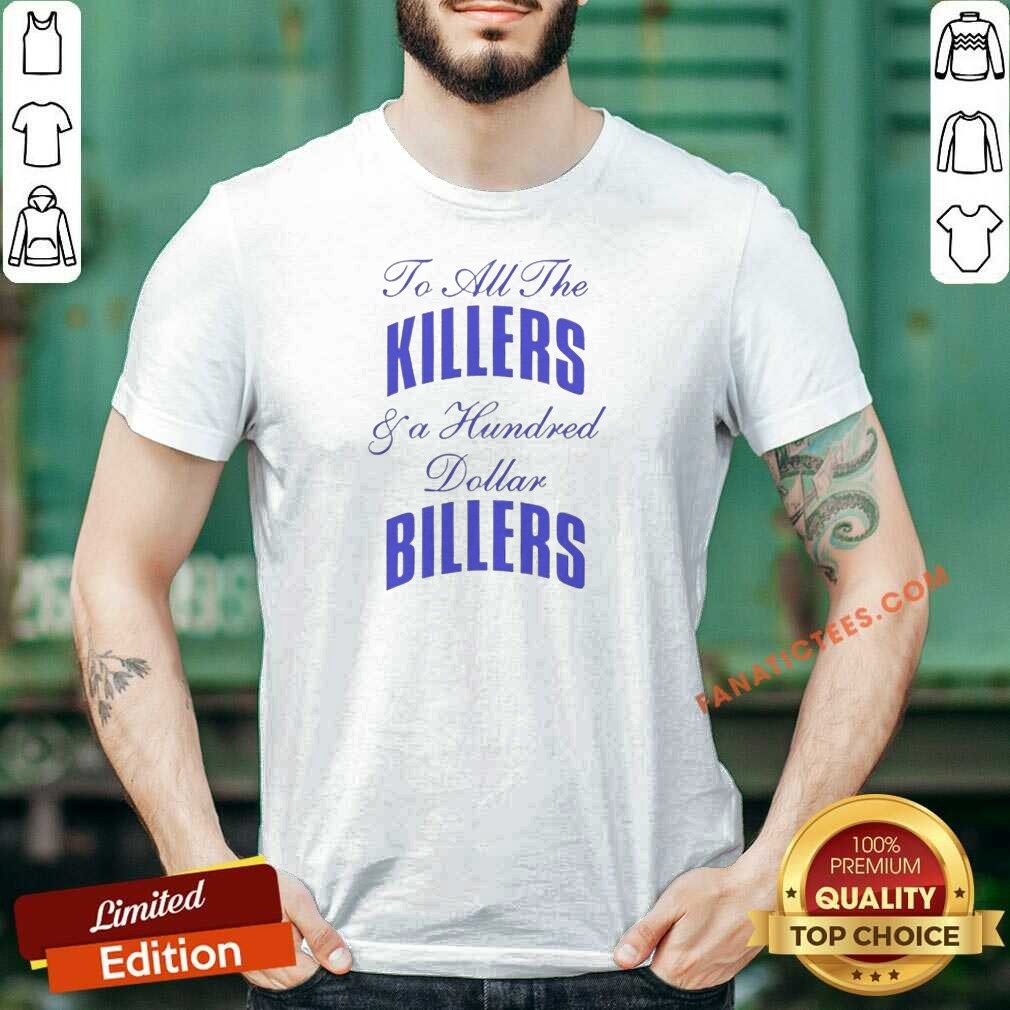 Premium To All The Killers And Shirt Premium To All The Killers And Shirt
