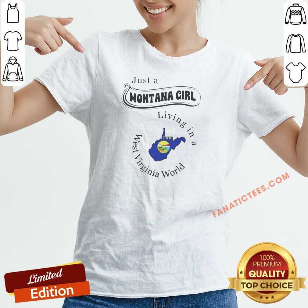 Pretty Just A Montana Girl Living In A West Virginia World shirt optimized on V-Neck Shirt Pretty Just A Montana Girl Living In A West Virginia World shirt optimized shown as a v-neck shirt preview