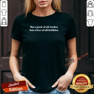Funny Not A Jack Of All Trades But A Hoe Of All Hobbies V-Neck Shirt