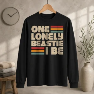 Hot One Lonely Beastie I Be Long Sleeve Shirt