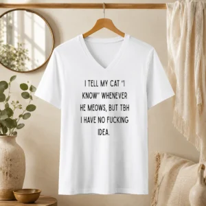 Nice I Tell My Cat I Know Whenever He Meows V-Neck Shirt