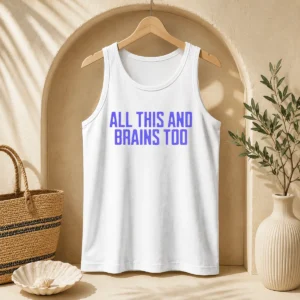 Pretty All This And Brains Too Tank Top