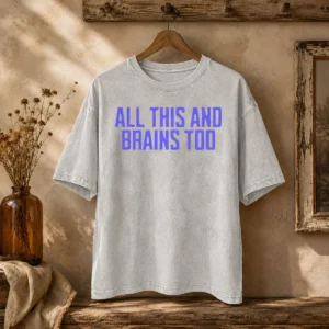 Pretty All This And Brains Too Washed T-Shirt