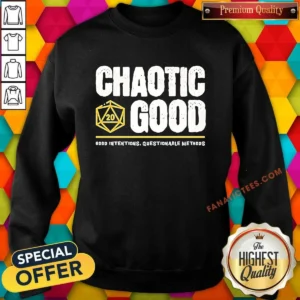 Pretty Chaotic Good D20 Dice Good Intentions Questionable Methods Sweatshirt