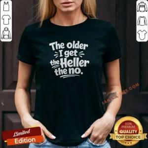 Pretty The Older I Get The Heller The No V-Neck Shirt